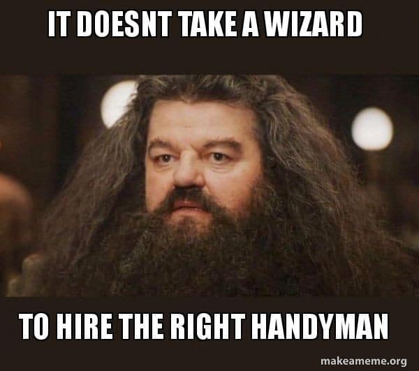 How to Choose a handyman - It doesn't take a Wizard to choose a Handyman!